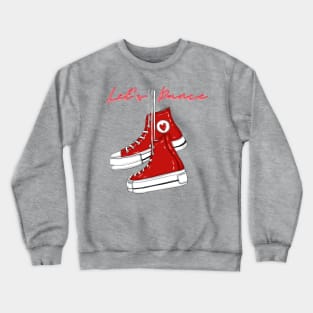 Put on your Red Shoes.. Crewneck Sweatshirt